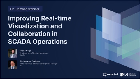 Webinar di Shane Vega di Userful e Christopher Feldman di LG, "Migliorare la visualizzazione e la collaborazione in tempo reale nelle operazioni SCADA".