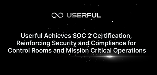 Userful ottiene la certificazione SOC 2, rafforzando la sicurezza e la conformità per le sale di controllo e le operazioni mission-critical