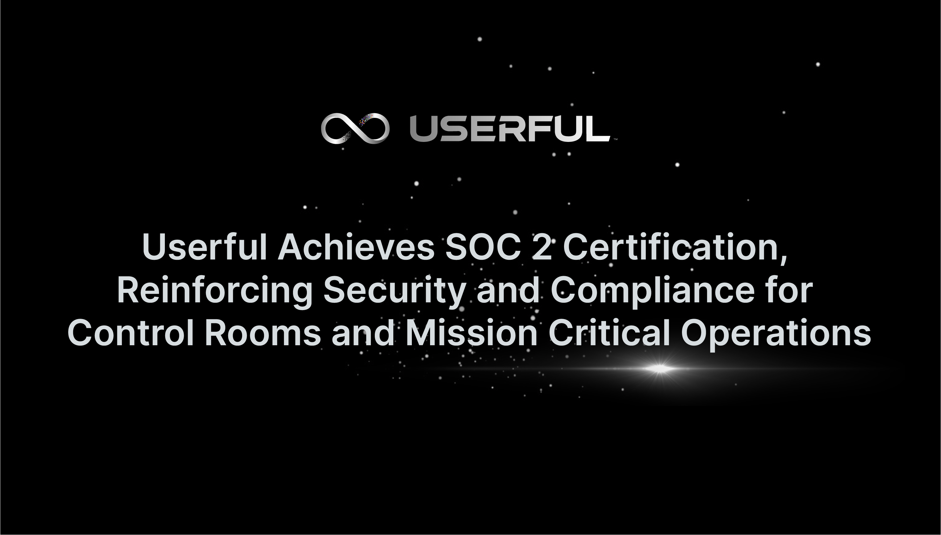 Userful ottiene la certificazione SOC 2, rafforzando la sicurezza e la conformità per le sale di controllo e le operazioni mission-critical